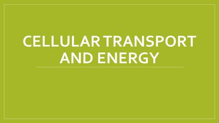 CELLULAR TRANSPORT AND ENERGY. Cells get materials from the external environment. The cell needs to move materials into and out of the cell These include.