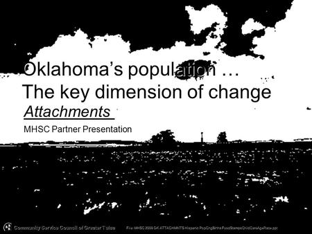 1 Oklahoma’s population … The key dimension of change Community Service Council of Greater Tulsa Community Service Council of Greater Tulsa Attachments.