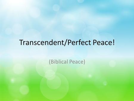 Transcendent/Perfect Peace!