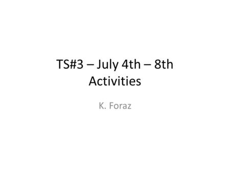 TS#3 – July 4th – 8th Activities K. Foraz. General information Material point 1 Limited stay area- procedure in place Lifts – PM45 – HS.