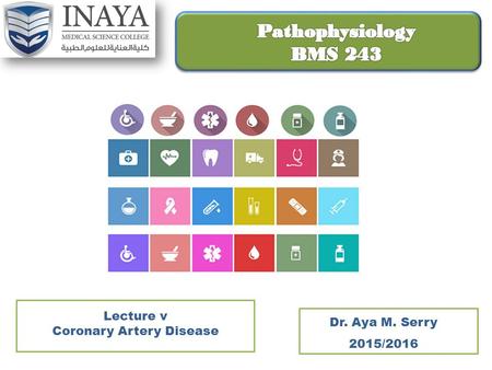 Lecture v Coronary Artery Disease Dr. Aya M. Serry 2015/2016.