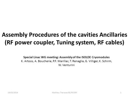 Assembly Procedures of the cavities Ancillaries (RF power coupler, Tuning system, RF cables) 19/03/2014Mathieu Therasse BE/RF/SRF1 Special Linac WG meeting: