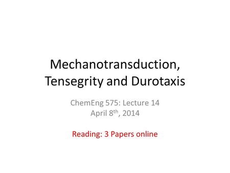 Mechanotransduction, Tensegrity and Durotaxis