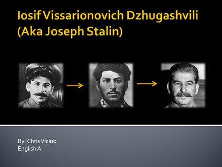 By: Chris Vicino English A.  Joseph Stalin (1878-1953) was the dictator of the Union of Soviet Socialist Republics (USSR) from 1929 to 1953. Under Stalin,