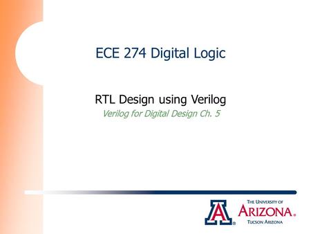 ECE 274 Digital Logic RTL Design using Verilog Verilog for Digital Design Ch. 5.