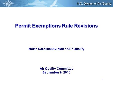 1 Permit Exemptions Rule Revisions North Carolina Division of Air Quality Permit Exemptions Rule Revisions North Carolina Division of Air Quality Air Quality.