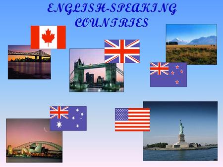 ENGLISH-SPEAKING COUNTRIES. the smallest continent the largest island the Pacific Ocean the Indian Ocean.