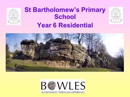 St Bartholomew’s Primary School Year 6 Residential.