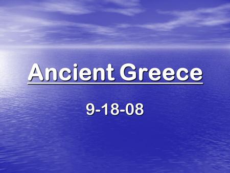 Ancient Greece 9-18-08. Geography of Greece Greece was NOT a riverine civ. Greece was NOT a riverine civ. No major rivers in Greece No major rivers.