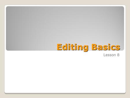 Editing Basics Lesson 8. Skills Matrix SKILL #MATRIX SKILL 2.2.1Cut, copy, and paste text 2.2.2Find and replace text 4.1.1Insert building blocks in documents.