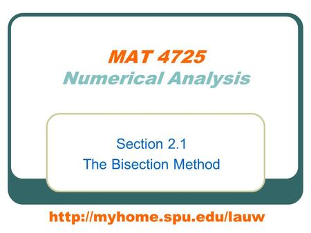 MAT 4725 Numerical Analysis Section 2.1 The Bisection Method