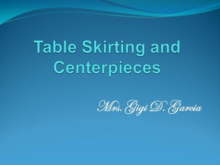 Table Skirting and Centerpieces