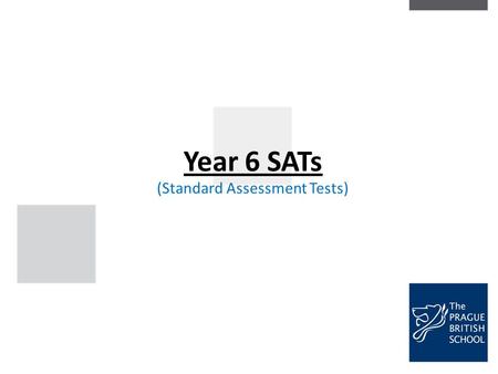 (Standard Assessment Tests) Year 6 SATs. Presentation Overview What are the SATs What is included in the tests How you can help at home What the scores.