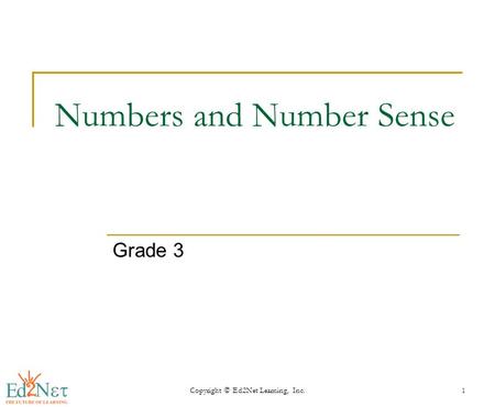 Copyright © Ed2Net Learning, Inc.1 Numbers and Number Sense Grade 3.