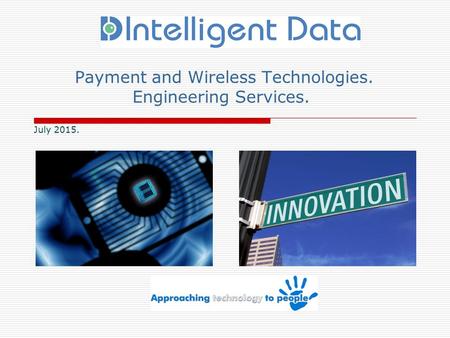 Payment and Wireless Technologies. Engineering Services. July 2015.