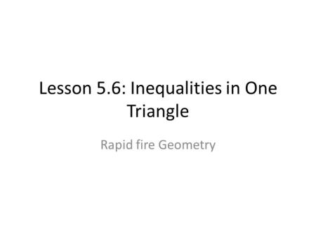 Lesson 5.6: Inequalities in One Triangle