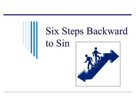 Six Steps Backward to Sin