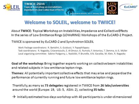 About TWIICE: Topical Workshop on Instabilities, Impedance and Collective Effects In the series of Low Emittance Rings (LOWεRING) Workshops of the EuCARD-2.