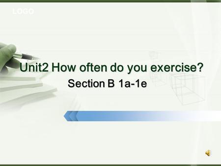 LOGO Unit2 How often do you exercise? Section B 1a-1e.