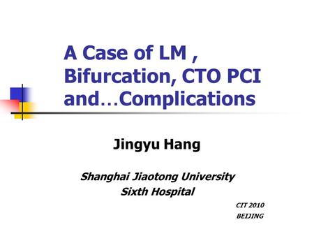 A Case of LM , Bifurcation, CTO PCI and…Complications