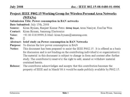 Doc.: IEEE 802.15-08-0480-01-0006 Submission July 2008 Kiran Bynam, SamsungSlide 1 Project: IEEE P802.15 Working Group for Wireless Personal Area Networks.