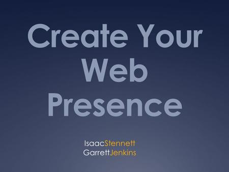 Create Your Web Presence IsaacStennett GarrettJenkins.