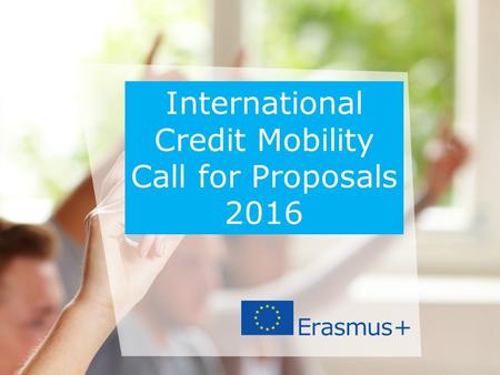 International Credit Mobility Call for Proposals 2016.