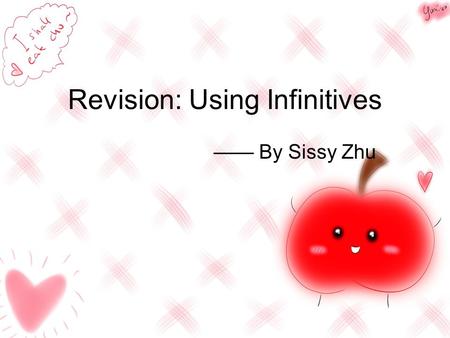 Revision: Using Infinitives —— By Sissy Zhu. 1. 作表语 An English teacher teaches children English. An English teacher’s job is children English. to teach.