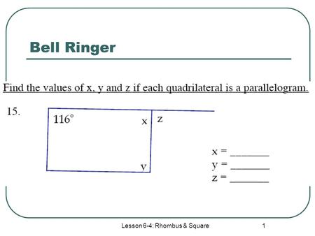 Bell Ringer Lesson 6-4: Rhombus & Square 1. 2 Rhombi Rectangles & Squares.