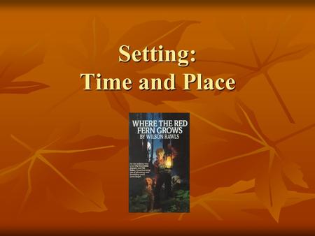 Setting: Time and Place