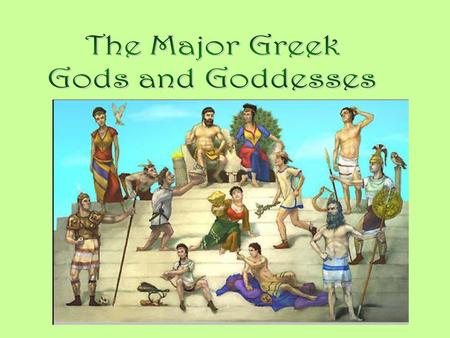 The Major Greek Gods and Goddesses.