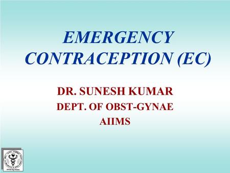 EMERGENCY CONTRACEPTION (EC)