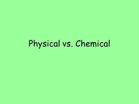 Physical vs. Chemical. Physical Property: A Feature of a material that can be observed or measured without changing the composition of the material –Ex: