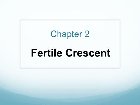 Chapter 2 Fertile Crescent. Ancient Civilizations Assyrians https://www.youtube.com/watch?v=njkJVFubTdc.