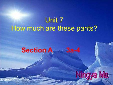 Unit 7 How much are these pants? Section A 3a-4 A: What’s this / that? B: It’s a /an ….. A: What color is it? B: It’s …… A: How much is it? B: It’s ……