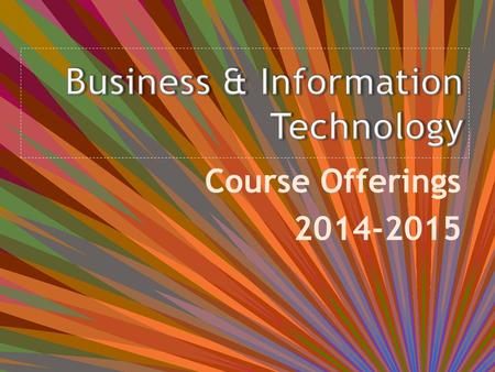 Course Offerings 2014-2015 -Business—it’s everywhere! What career are you interested in? – Accountant – Financial planner – Sales – Manager – Business.