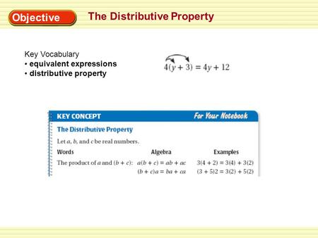 The Distributive Property Objective Key Vocabulary equivalent expressions distributive property.