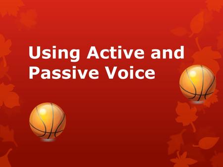 Using Active and Passive Voice. Do Now Period 1  Yesterday you were given a practice sheet on subject verb agreement. Please turn to the side that says.
