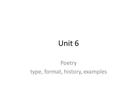 Unit 6 Poetry type, format, history, examples. The Riddle Poem.