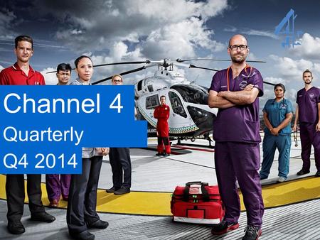Quarterly Update Q4 2014 Channel 4. Channel 4 is the top converting commercial terrestrial channel for 16- 34s 52% of people who state that Channel 4.