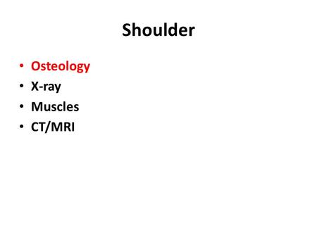 Shoulder Osteology X-ray Muscles CT/MRI.