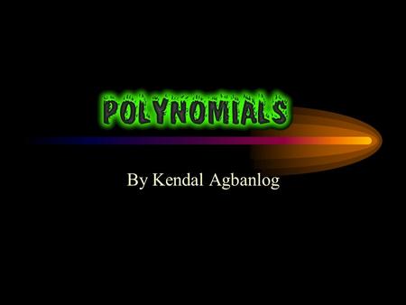 By Kendal Agbanlog 6.1-Measurement Formulas and Monomials 6.2-Multiplying and Dividing Monomials 6.3-Adding and Subtracting Polynomials 6.4-Multiplying.