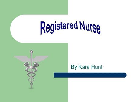 Registered Nurse By Kara Hunt.