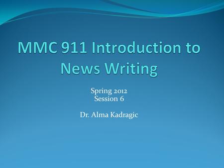 Spring 2012 Session 6 Dr. Alma Kadragic. Tonight’s program Reminder about Go over revised MMC 911.
