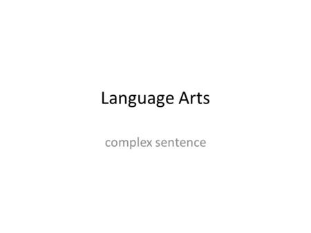 Language Arts complex sentence. Types of SentencesSimple Subject Simple PredicateCompound subject.