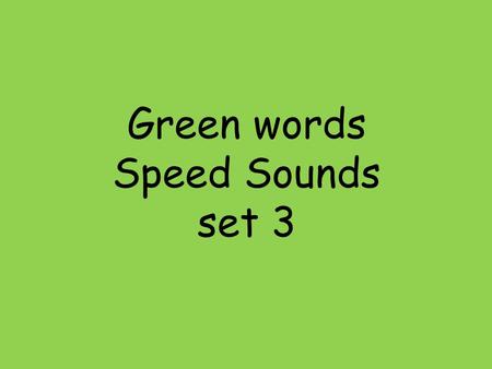 Green words Speed Sounds set 3. ea (same sound as ee)