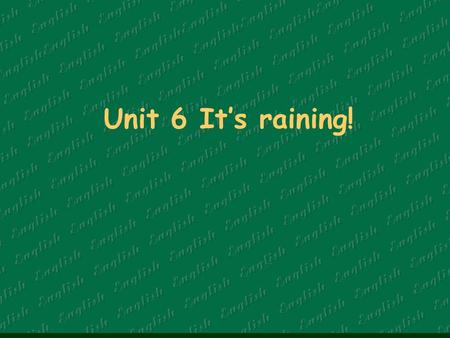 Unit 6 It’s raining!. Task I Talk about the weather How’s the weather there? It’s cloudy. It’s raining. It’s rainy.
