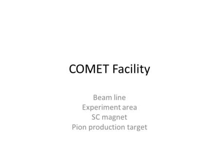 Beam line Experiment area SC magnet Pion production target