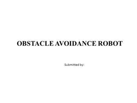 OBSTACLE AVOIDANCE ROBOT