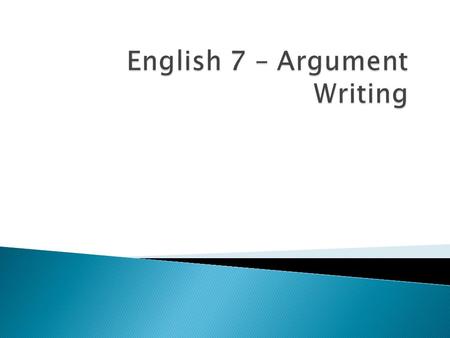 English 7 – Argument Writing